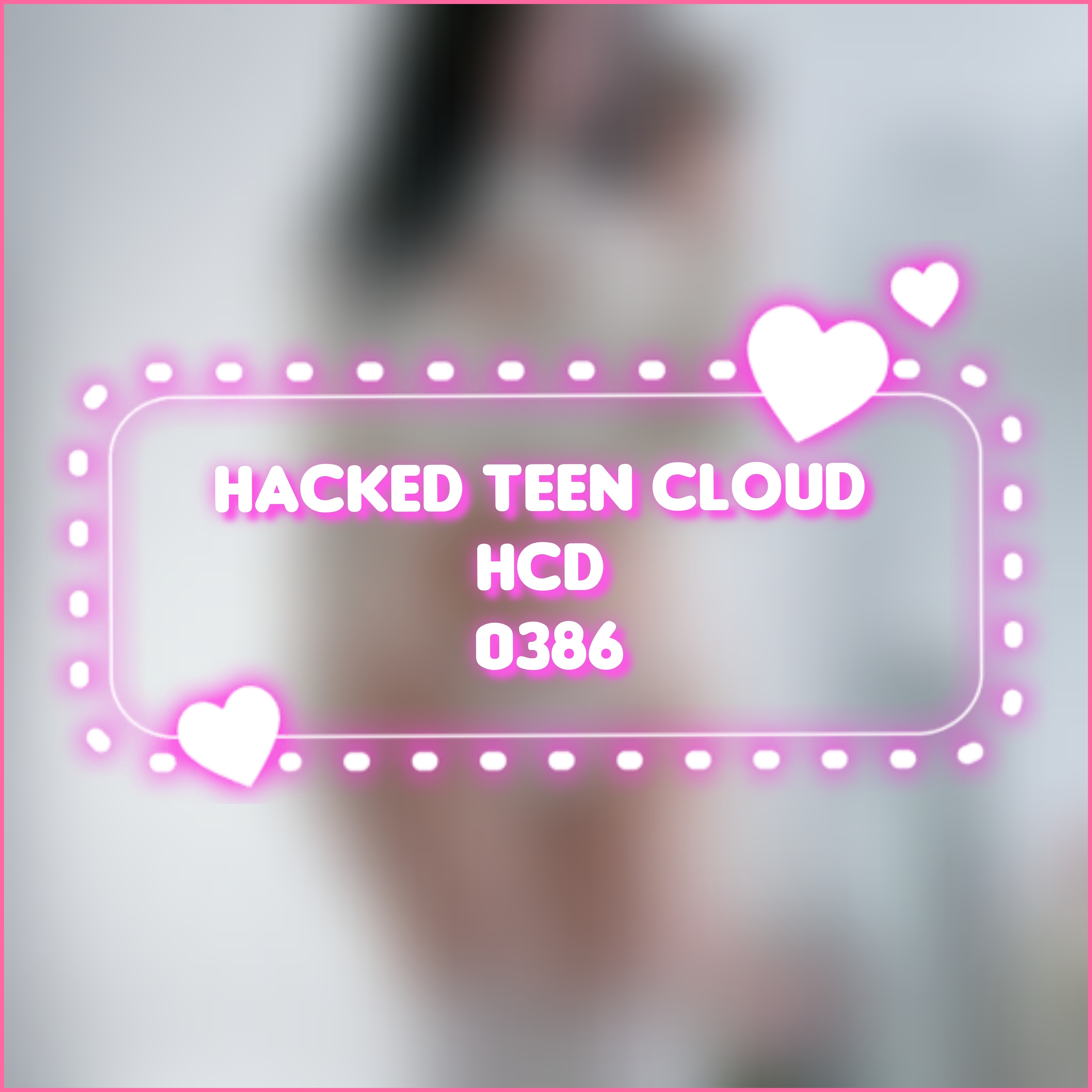 [HCD 0386] Hacked Teen Cloud