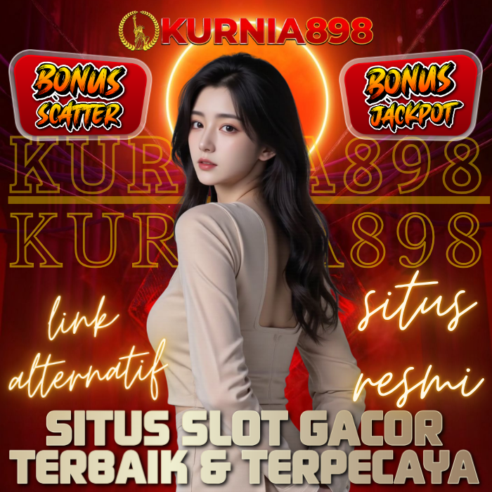 KURNIA898: Link Slot Ampuh dengan JP Tanpa Batas Maksimal Setiap Hari