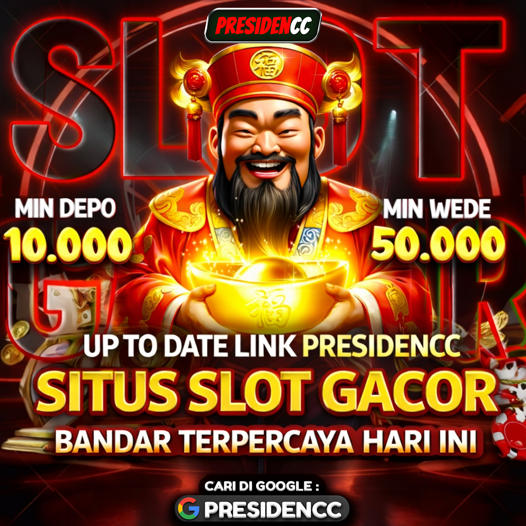 PRESIDENCC: Situs Depo Gacor 5K Terbaru Modal Minim Hasil Maksimal Pasti Maxwin
